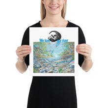 Load image into Gallery viewer, We Love Our River Poster
